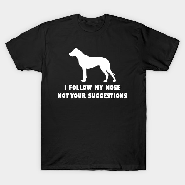 FUNNY DOGO ARGANTINO IFOLLOW MY NOSE NOT YOUR SUGGESTIONS T-Shirt by spantshirt